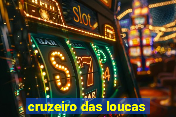 cruzeiro das loucas